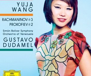 CD Review: Yuja Wang Performs Rachmaninoff and Prokofiev